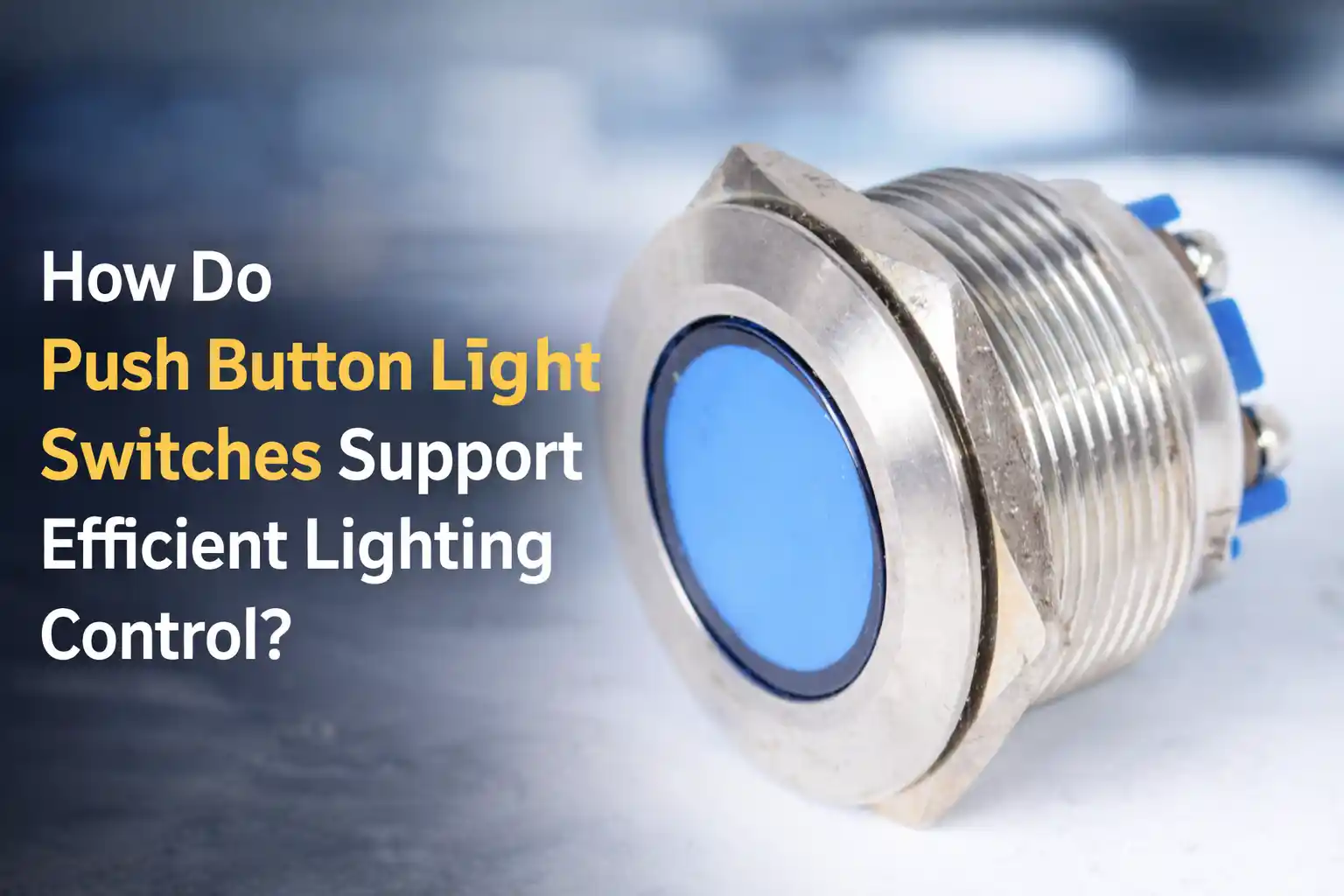 How Do Push Button Light 开关 Support Efficient Lighting 控制